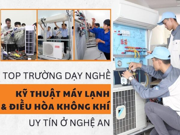 Top 5 Trường Dạy Nghề Kỹ Thuật Máy Lạnh & Điều Hòa Không Khí Tốt Nhất Nghệ An